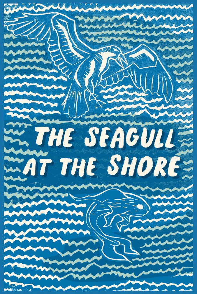 A light blue background with white wavey lines a stylised drawing of a seagull above in white on blue, text reads The Seagull at the Shore in the centre with a stylised drawing of a fish below.